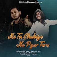 Na Tu Chahiye Na Pyar Tera