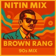Kudiye Ni Tere Brown (Brown Rang 90s Mix)