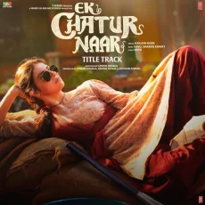 Ek Chatur Naar Title Track